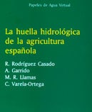 Papeles de Agua Virtual nº 2: La huella hidrológica de la agricultura española